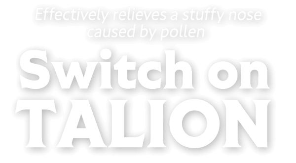 Effectively relieves a stuffy nose caused by pollen Switch on TALION
