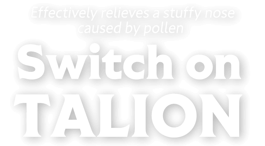 Effectively relieves a stuffy nose caused by pollen Switch on TALION